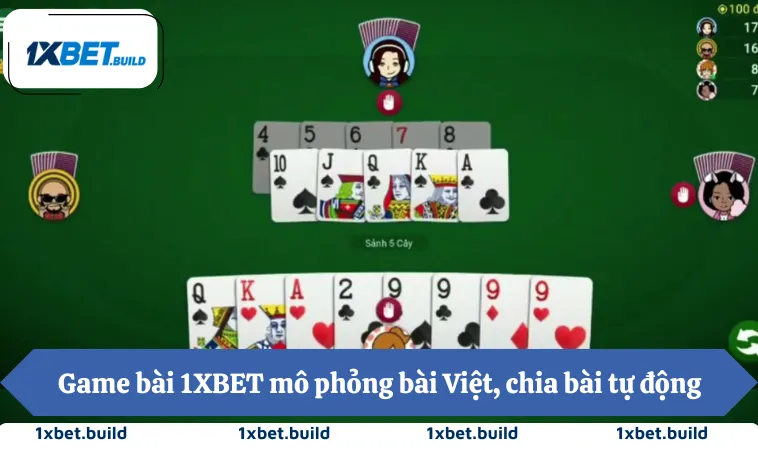 Game bài 1XBET mô phỏng bài Việt, chia bài tự động, kết quả minh bạch