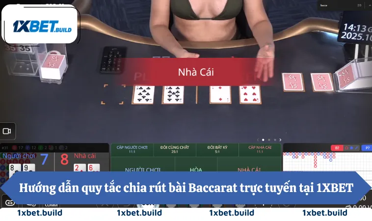 Hướng dẫn quy tắc chia rút bài Baccarat trực tuyến tại 1XBET